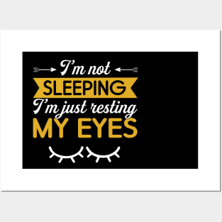 I am not sleeping i am just resting my eyes Posters and Art